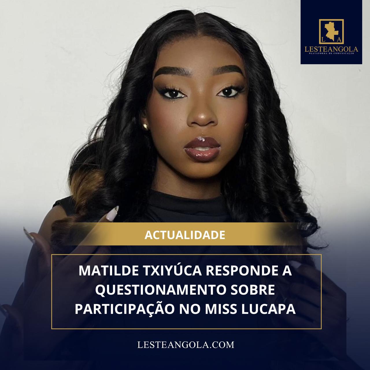 MATILDE TXIYÚCA RESPONDE A QUESTIONAMENTOS SOBRE PARTICIPAÇÃO NO MISS LUNDA-NORTE